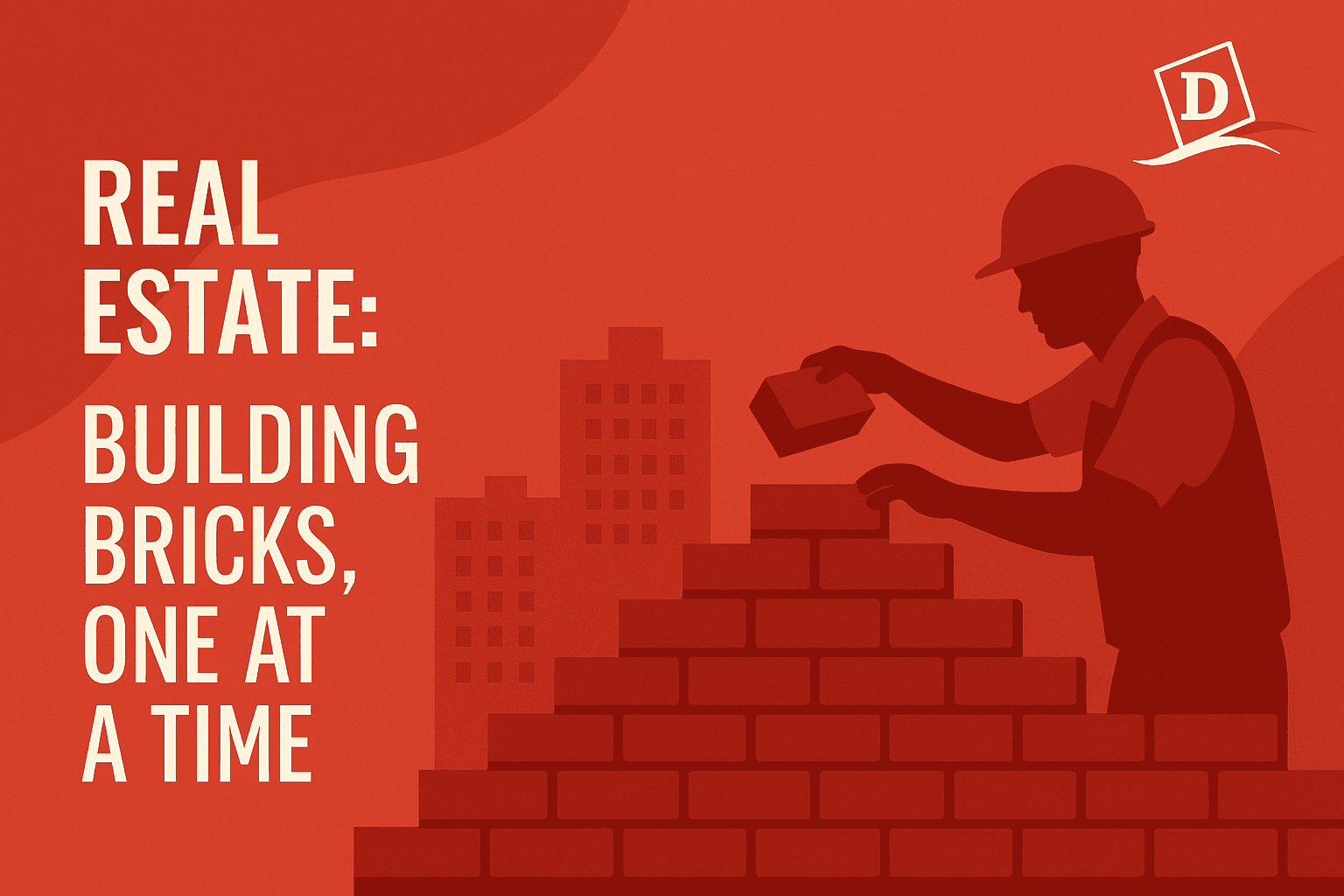 Real Estate: Building Dreams, One Brick at a Time